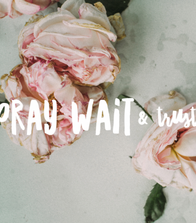 Pray Wait & Trust